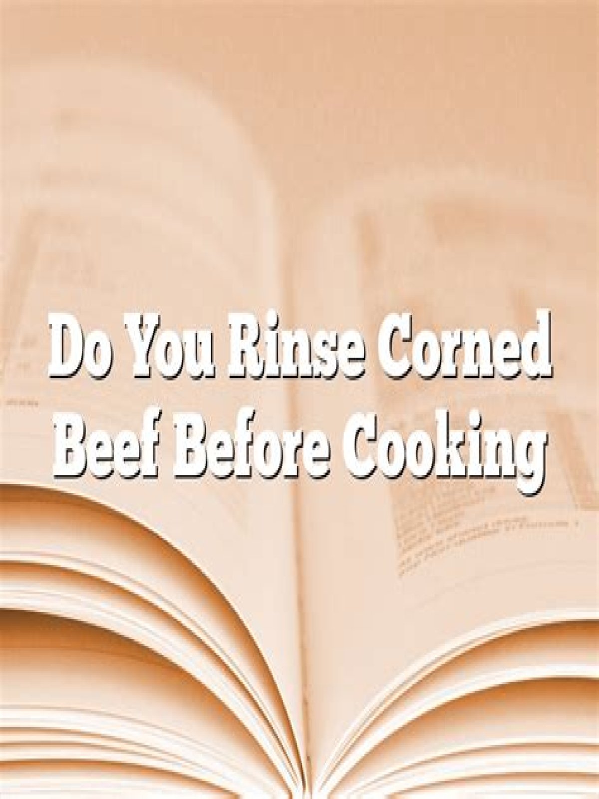 Do you Rinse corned beef before cooking