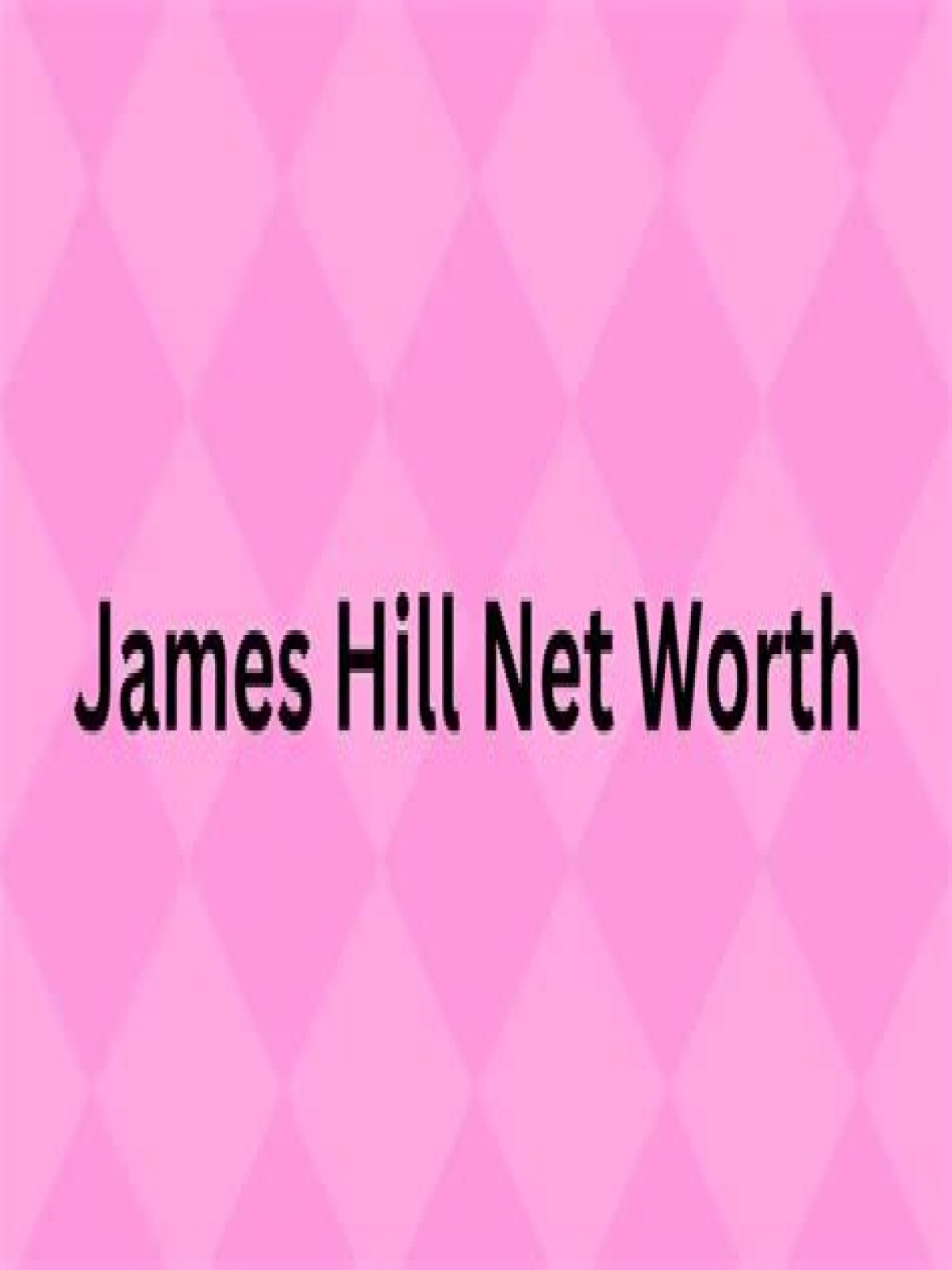 Jim Hill Net Worth 2024
