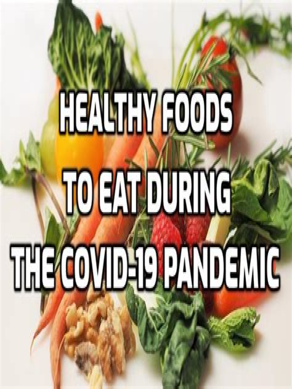 What are the best foods to eat during the COVID-19 pandemic?