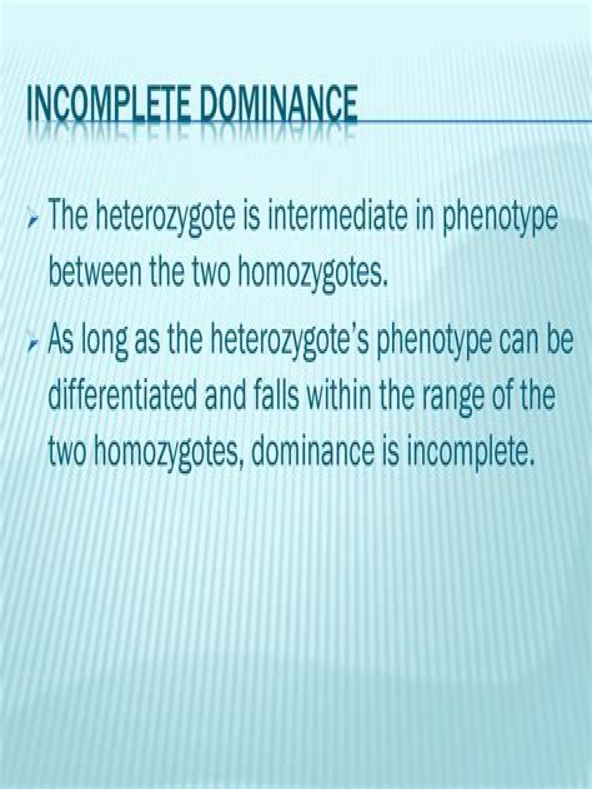 When the phenotype of heterozygotes is intermediate between the homozygotes?