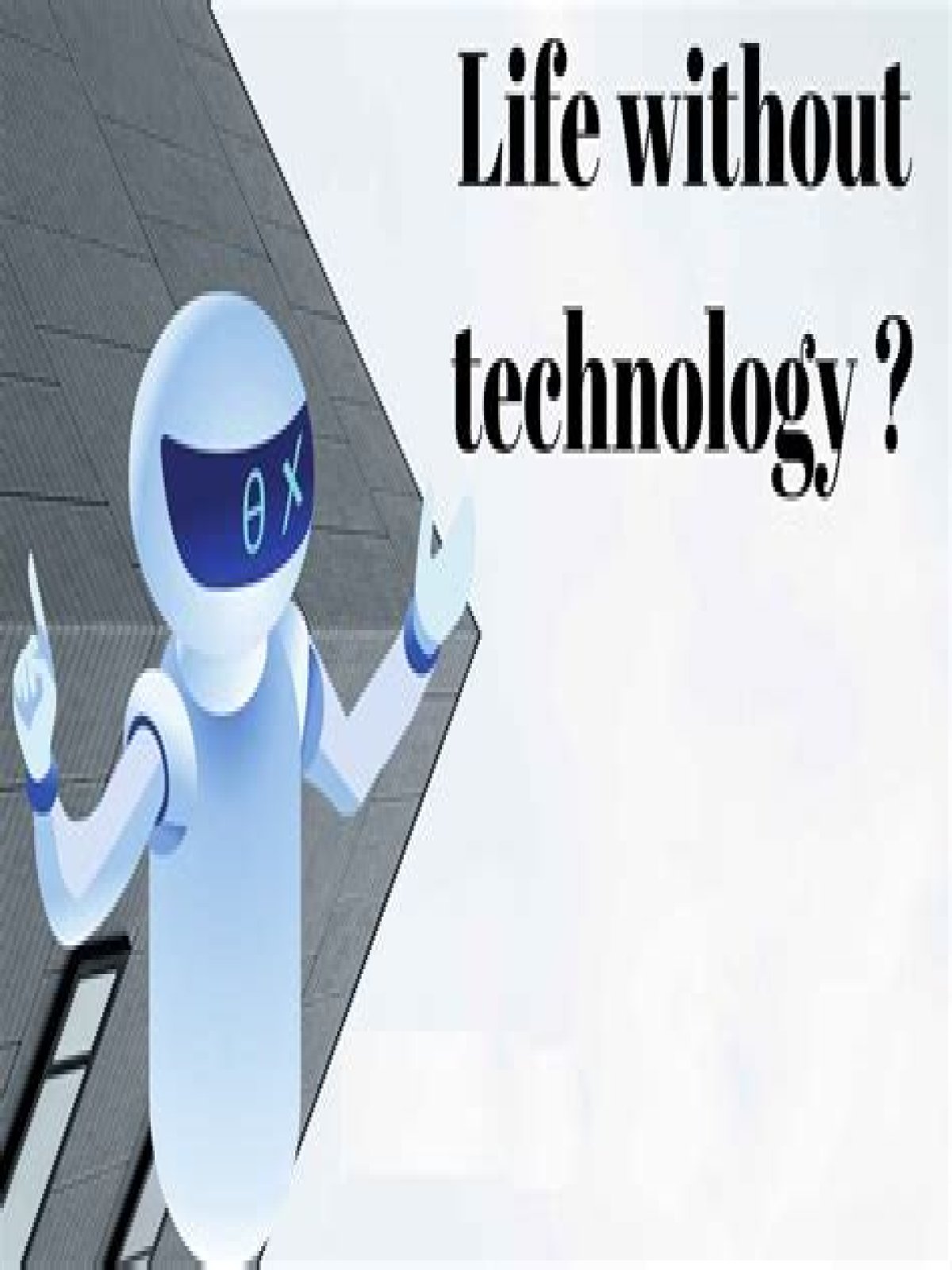 Without technology what would happen? A Day Without Technology